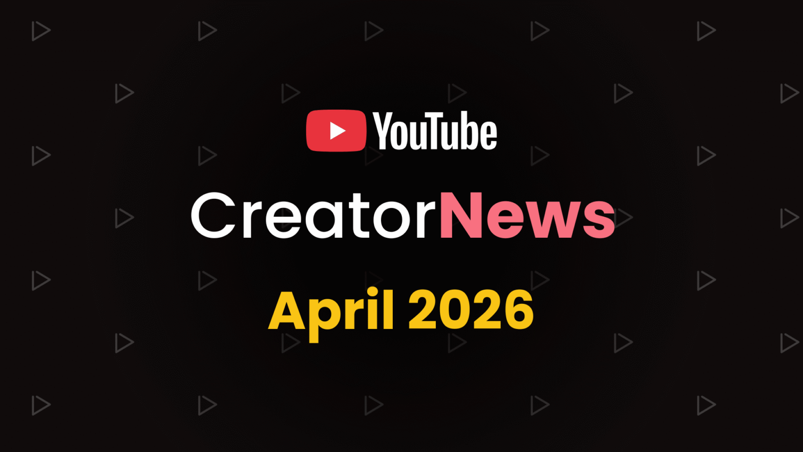 Graphic text reads: YouTube Creator News April 2026